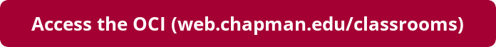 Access the OCI (web.chapman.edu/classrooms)