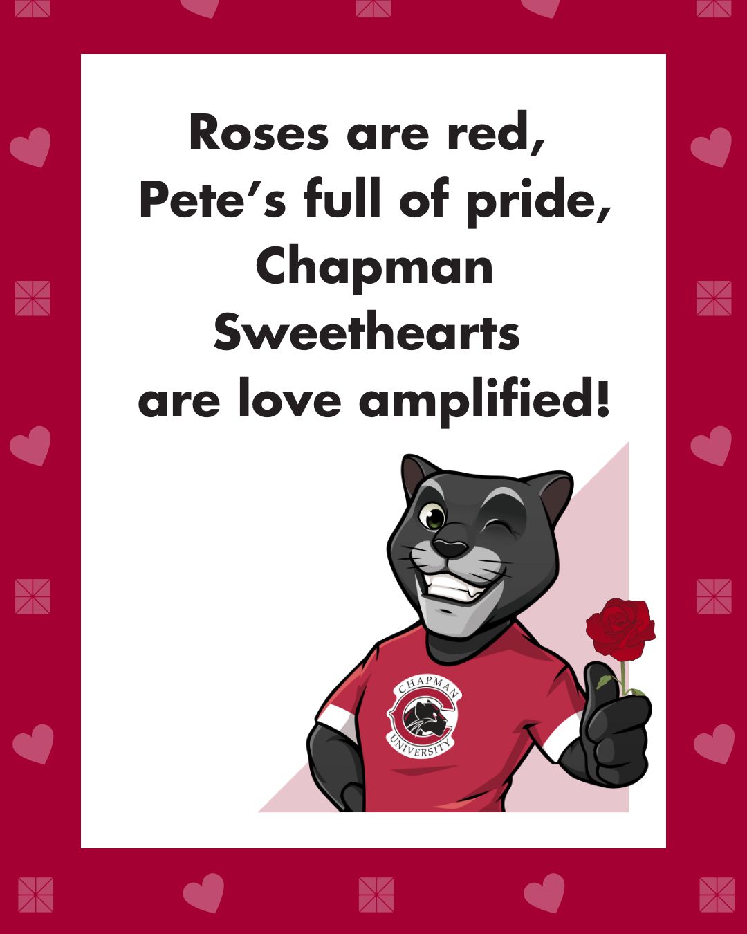 Roses are red, Pete's full of pride, Chapman Sweethearts are love amplified!