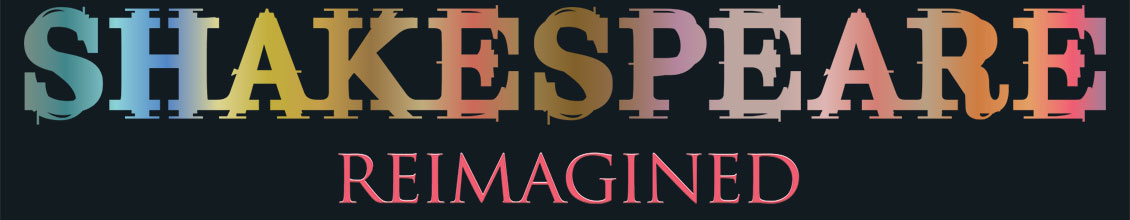 Shakespeare Reimagined