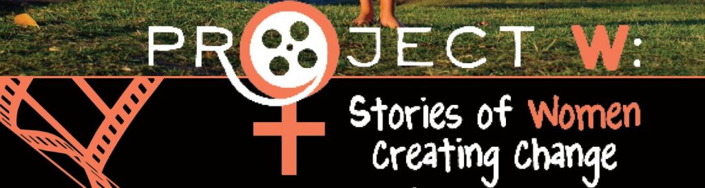 Project W Stories of Women Creating Change 2013