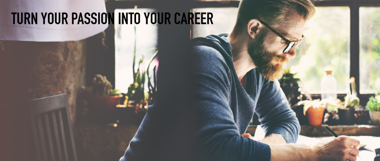 man writing, text says turn your passion into your career