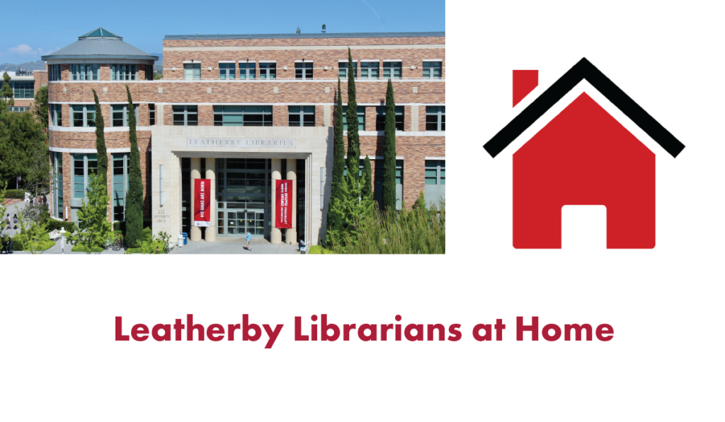 Image contains an exterior photograph of the Leatherby Libraries, a black and red clipart-style image of a house, and the text "Leatherby Librarians at Home" in red font