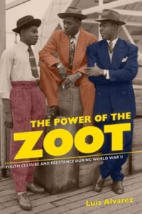 Cover of a book titled The Power of the Zoot, with the title in large yellow font, and a colorized photograph of three Mexican-American men in Zoot suits