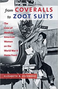 Cover of a book titled Coveralls to Zoot Suits, with a black and white photograph of a Mexican-American woman in coveralls working on an airplane