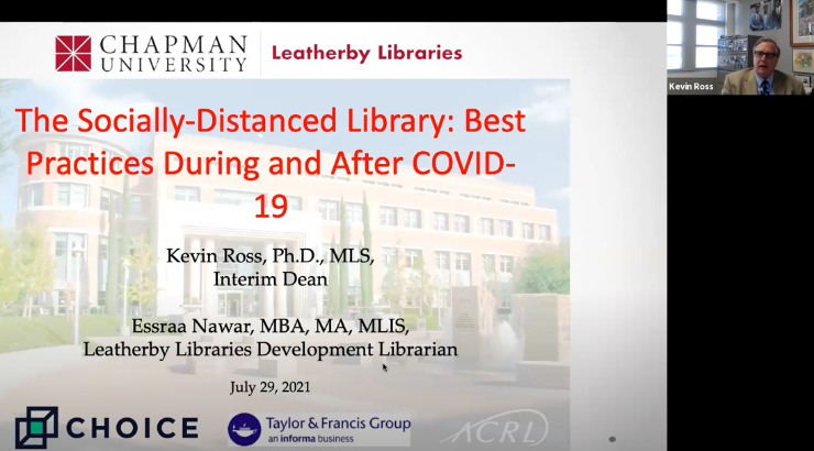 Screenshot of a webinar in progress. Taking up most of the screen is a slide with an image of the front of the Leatherby Libraries. Superimposed over the image is text that reads, "The Socially-Distanced Library: Best Practices During and After COVID-10 Kevin Ross, Ph.D., MLS, Interim Dean Essraa Nawar, MBA, MA, MLIS, Leatherby Libraries Development Librarian July 29, 2021." In the upper righthand corner is a small window with Kevin Ross's face, as he presents.