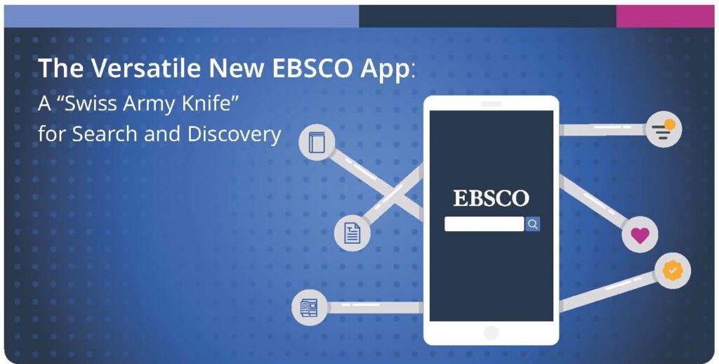 Blue background with an illustration of a smartphone, labeled "The Versatile New EBSCO App: A 'Swiss Army Knife' for Search and Discovery." The smartphone illustration has an EBSCO search bar in the center, with icons attached to it via gray lines.