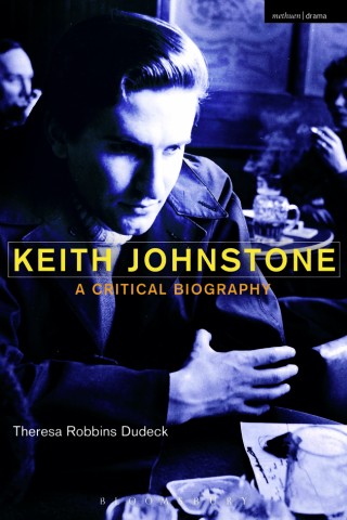 cover-image-for-keith-johnstone-a-critical-biography