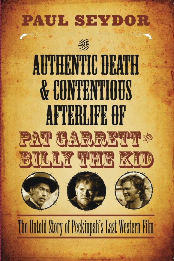 Image of book cover for Professor Paul Seydor's book THE AUTHENTIC DEATH & CONTENTIOUS AFTERLIFE OF PAT GARRETT AND BILLY THE KID