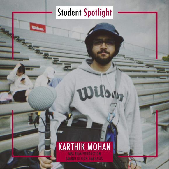 Student Spotlight Karthik Mohan Mfa Film Production Dodge College Of Film And Media Arts
