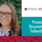 Chapman University’s Provost’s Dissertation Fellowship for the 2024-2025 academic year