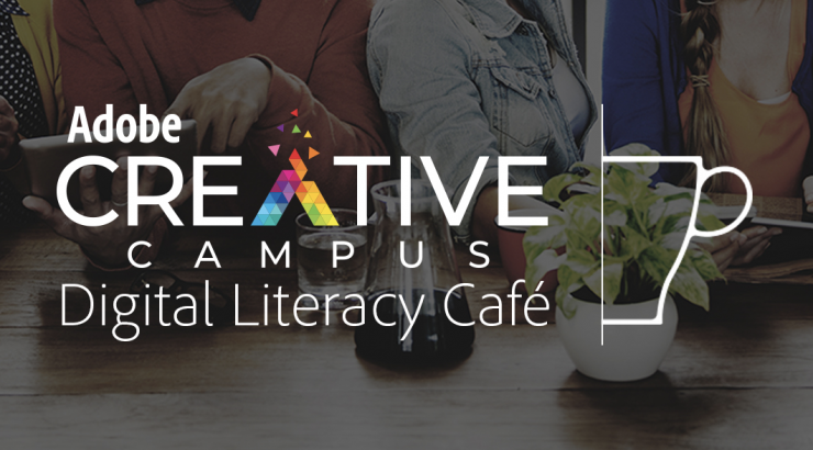 Adobe Creative Campus digital Literacy Cafe