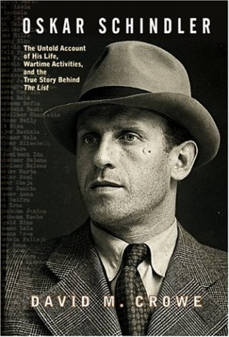 Cover of David Crowe's Book "Oskar Schindler: The Untold Story of His Life, Wartime Activities and the True Story behind the List"
